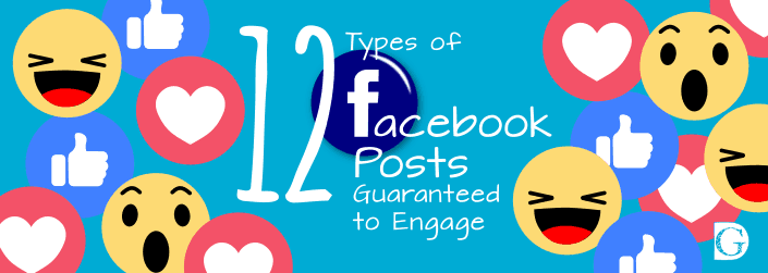 12 Types of Facebook Posts Guaranteed to Engage