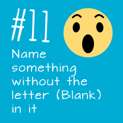 Facebook post 11: Name something without the letter (blank) in it