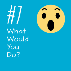 Facebook Post #7: What would you do?