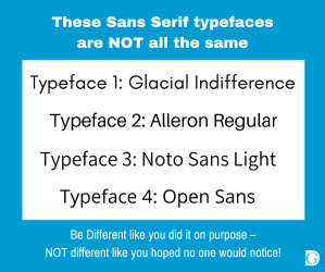 These Sans Serif typefaces are NOT all the same