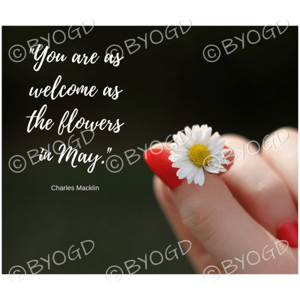 Quote image 93: You are as welcome as the flowers