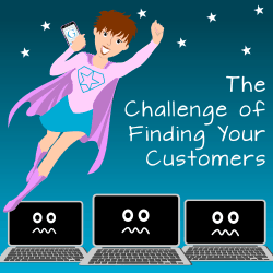 The Challenge of Finding Your Customers