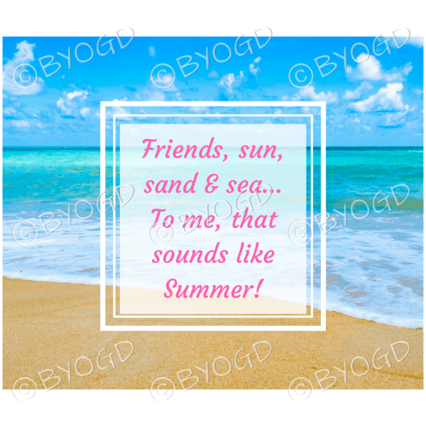 Quote image 137: Friends, sun, sand and sea
