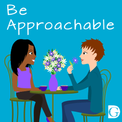Be Approachable