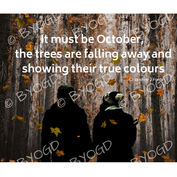 Quote image 195: It must be October, the trees are falling away