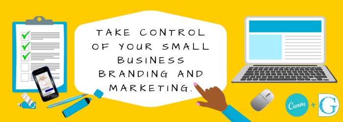 Take Control of Your Small Business Branding and Marketing