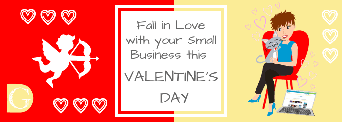 Fall in Love with your Small Business this Valentine’s Day!