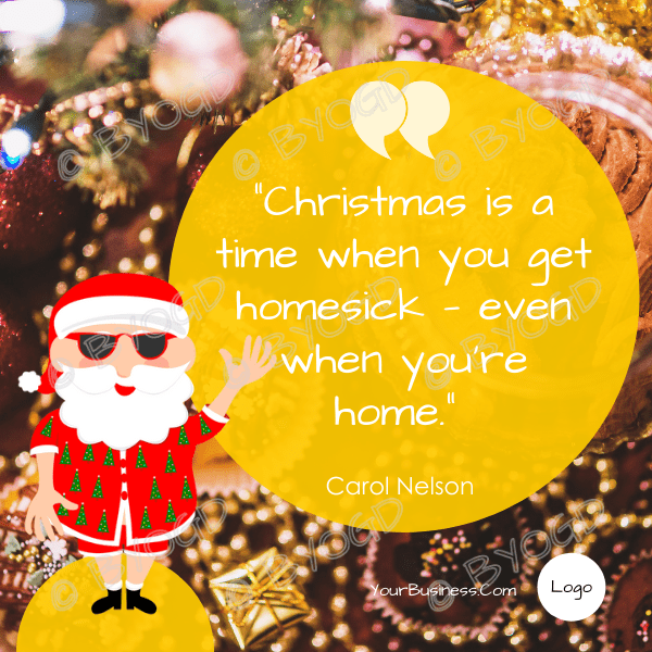 Christmas Quote: “Christmas is a time when you get homesick — even when you're home.”