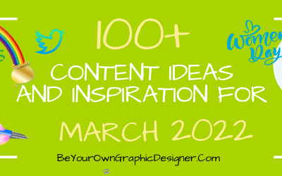 100+ Content Ideas and Inspiration for March 2022